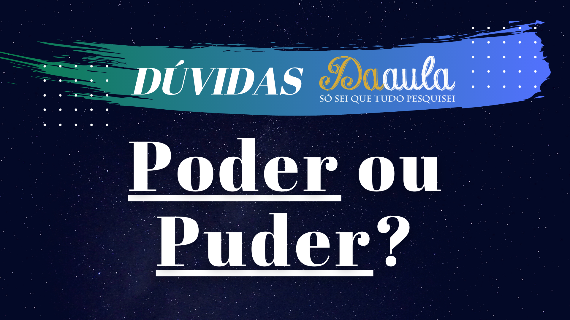 Qual a forma correta, Puder ou Poder? - Da Aula